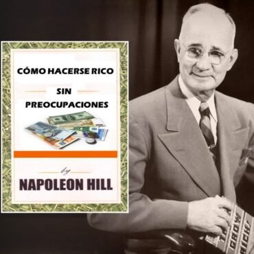 Resumen del Libro Cómo Hacerse Rico sin Preocupaciones de Napoleon Hill