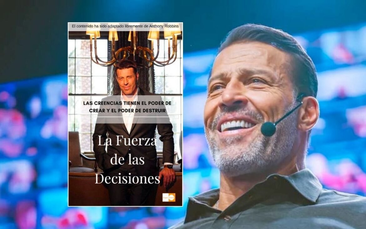 Resumen del Libro La Fuerza de las Decisiones de Tony Robbins