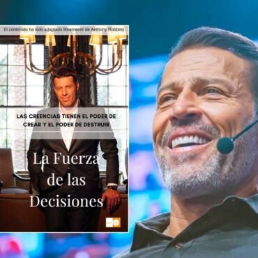 Resumen del Libro La Fuerza de las Decisiones de Tony Robbins