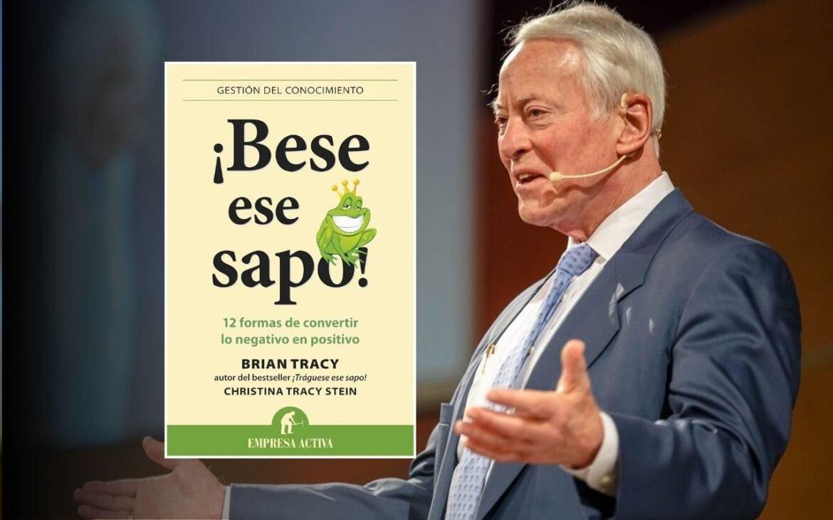 Resumen del Libro ¡Bese ese sapo! de Brian Tracy