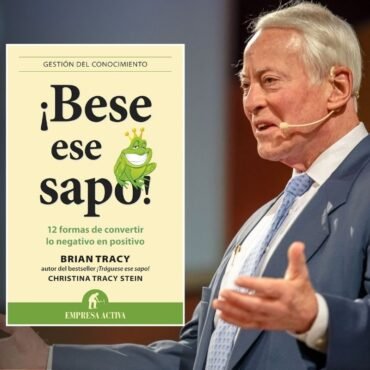 Resumen del Libro ¡Bese ese sapo! de Brian Tracy