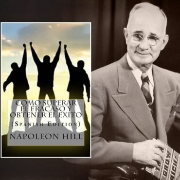 Resumen del libro Cómo Superar el Fracaso y Obtener el Éxito de Napoleon Hill