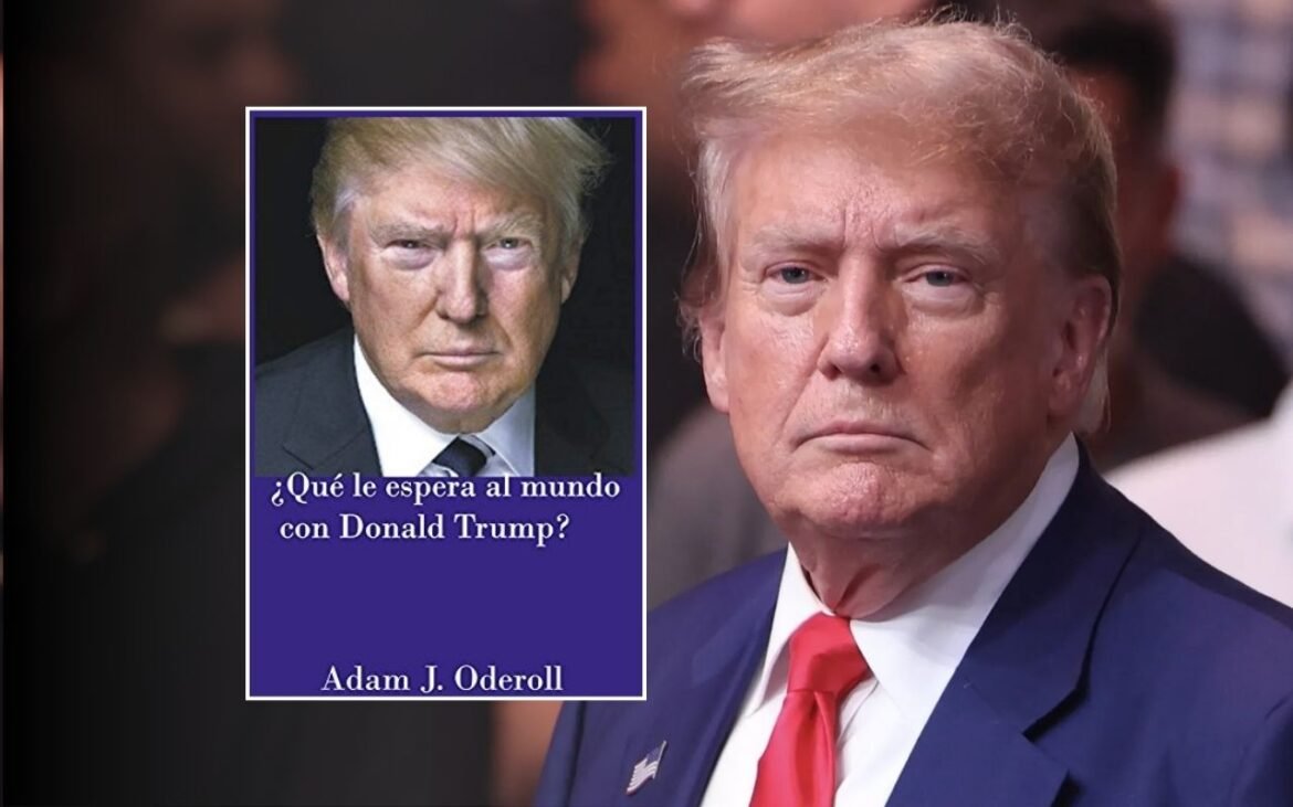 Resumen del Libro qué le espera al mundo con Donald Trump de Adam Oder