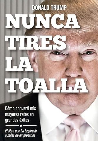 nunca tires la toalla de donald trump