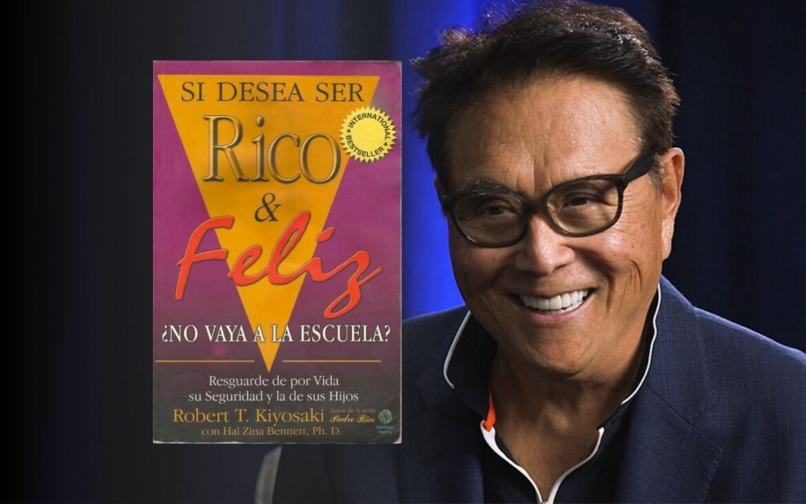 Resumen del Libro de Si desea ser rico y feliz, no vaya a la escuela de Robert Kiyosaki