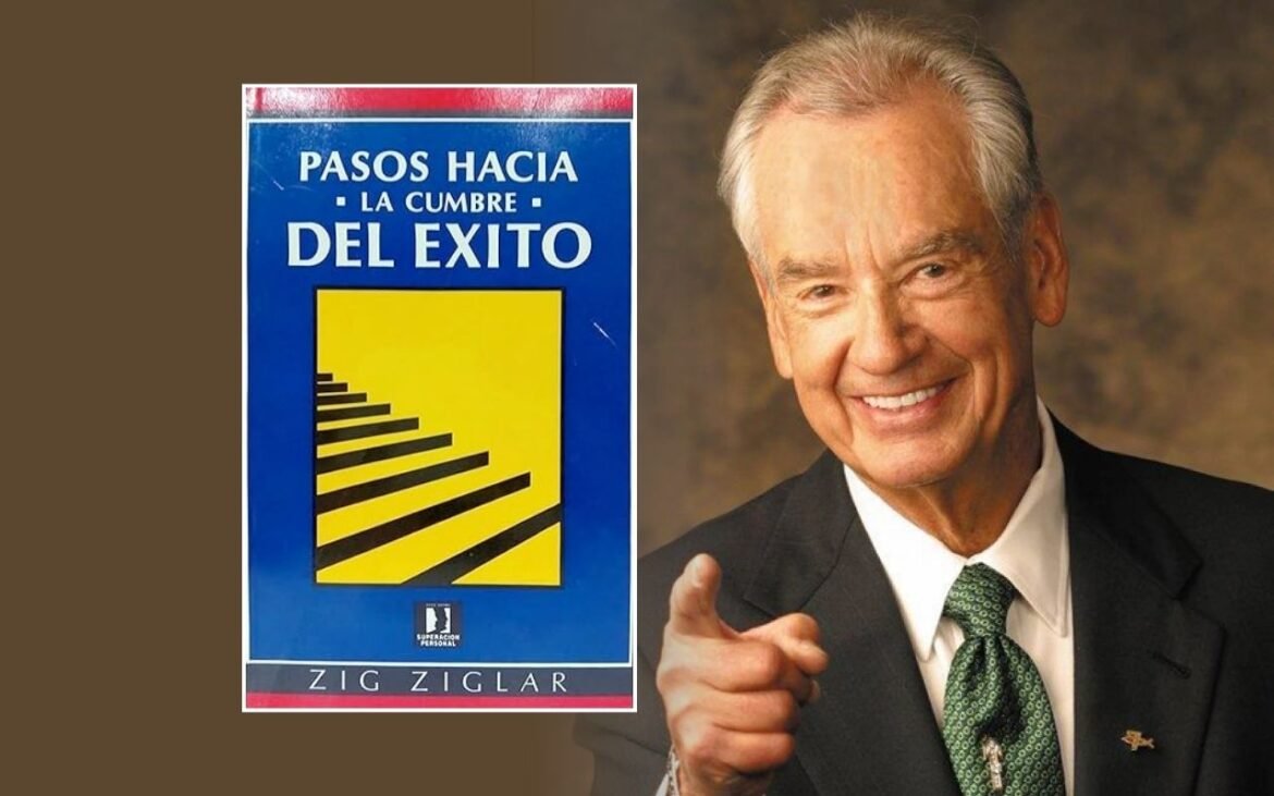 Resumen del Libro Pasos Hacia la Cumbre del Éxito de Zig Ziglar