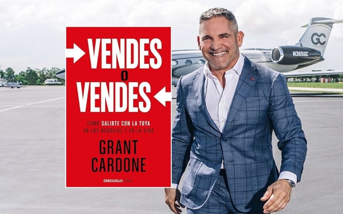 Resumen del Libro Vendes o Vendes de Grant Cardone